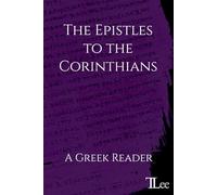 The Epistles to the Corinthians: A Greek Reader (Greek New Testament Readers)