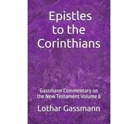 The Epistles to the Corinthians: Gassmann Commentary on the New Testament Volume 8