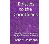 The Epistles to the Corinthians: Gassmann Commentary on the New Testament Volume 8