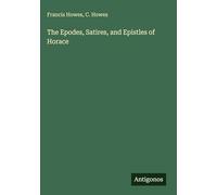 The Epodes, Satires, and Epistles of Horace