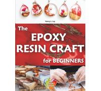 The Epoxy Resin Craft For Beginners: The step-by-step path to creating bright, durable jewelry, avoiding common mistakes and truly learning how to use resin safely and confidently.