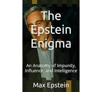 The Epstein Enigma: An Anatomy of Impunity, Influence, and Intelligence