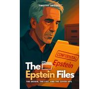 The Epstein Files: The Origin, the List, and the Cover-Ups