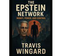 The Epstein Network: Money, Power, and Control
