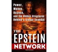 THE EPSTEIN NETWORK: Power, Money, Access, and the Hidden Structures Behind a Global Scandal (Research and Reference Series)