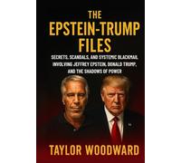 The Epstein Trump Files: Secrets, Scandals, and Systemic Blackmail Involving Jeffrey Epstein, Donald Trump, and the Shadows of Power
