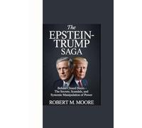 THE EPSTEIN-TRUMP SAGA: “Behind Closed Doors - The Secrets, Scandals, and Systemic Manipulation of Power"