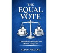 The Equal Vote: Constitutional Principles and Modern Voting Law