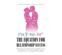 The Equation for Relationship Success:: The Patterns, Principles, and Practices Behind Every Lasting Relationship