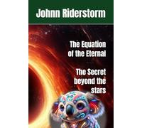 The Equation of the Eternal The Secret beyond the stars