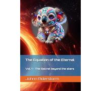 The Equation of the Eternal: Vol. 1 - The Secret beyond the stars