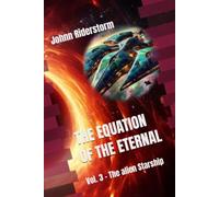 The Equation of the Eternal: Vol. 2 - The Alien Starship: 3