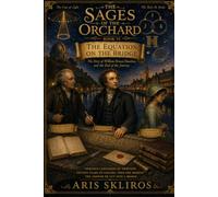 The Equation on the Bridge: The story of William Rowan Hamilton --- and the end of the journey (The Sages of the Orchard)