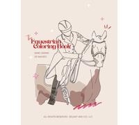 The Equestrian Coloring Book: 20 Hand-Drawn Horse Illustrations from Dressage, Showjumping, and the Hunter Show Ring