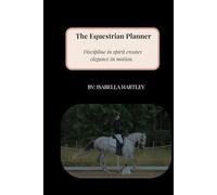 The Equestrian Goal Planner: A Yearly Journal for Riders Who Dream Big