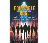 The Equitable Edge: Redefining Power and Purpose in Leadership