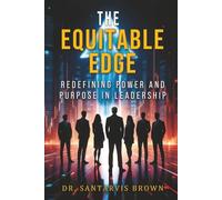 The Equitable Edge: Redefining Power and Purpose in Leadership