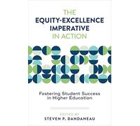 The Equity-Excellence Imperative in Action: Fostering Student Success in Higher Education