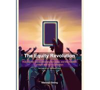 The Equity Revolution: A Blueprint for the Most Important Democratic Innovation Since Suffrage (Political Systems Explored)