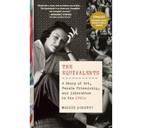 The Equivalents: A Story of Art, Female Friendship, and Liberation in the 1960s