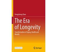 The Era of Longevity: Transformation of Aging, Health and Wealth