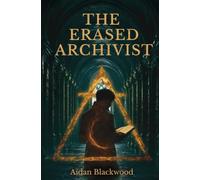 The Erased Archivist: Book Three of The Archive Files