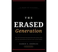 The Erased Generation: The 1973 National Personnel Records Center Fire and the Generation of Service Lost in Flames