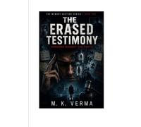 The Erased Testimony: Someone Bought the Truth (The Memory Auction Series)