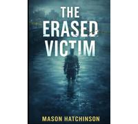 The Erased Victim: A Police Procedural (The Integrity Files)