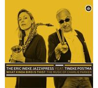 Tineke Postma - The Eric Ineke JazzXpress feat. Tineke Postma : What Kinda Bird is This? The Music of Charlie Parker.