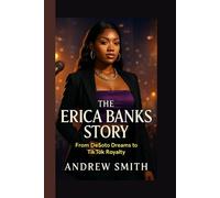 THE ERICA BANKS STORY: From Desoto Dreams To Tiktok Royalty