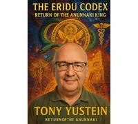 The Eridu Codex: Return of the Anunnaki King