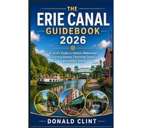The Erie Canal Guidebook 2026: A Local’s Guide to Historic Waterways, Cycling Routes, Charming Towns, and Hidden Gems