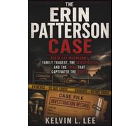 The Erin Patterson Case: Death Cap Mushrooms, Family Tragedy, the Investigation, and the Trial That Captivated the World