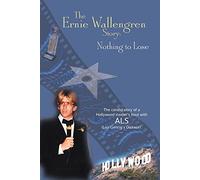 The Ernie Wallengren Story: Nothing to Lose