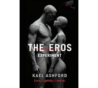 THE EROS EXPERIMENT: Locked in a Soviet bunker. Watched by cameras. Thirty days where desire isn't a choice-it's survival.