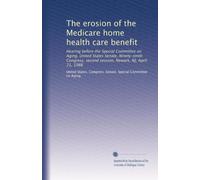 The erosion of the Medicare home health care benefit: Hearing before the Special Committee on Aging, United States Senate, Ninety-ninth Congress, second session, Newark, NJ, April 21, 1986: Volume 2