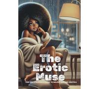 The Erotic Muse: The Gen X Woman’s Guide to Boldly Writing Erotica