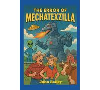 The Error of MechaTexzilla: A Parody of Galactic Proportions, Barbecued to Perfection (Science Fiction Singles)