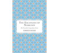 The Escapades of Nasrudin (The Nasrudin Compendium Series)