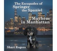 The Escapades of Springer the Spaniel Mayhem in Manhattan