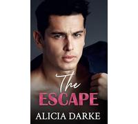 The Escape: A Steamy Billionaire Romantic Suspense (Secrets Of The Harper Sisters)