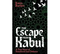 The Escape from Kabul: A True Story of Sisterhood and Defiance