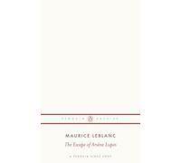 The Escape of Arsène Lupin: Maurice Leblanc (Penguin Archive)