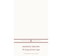 The Escape of Arsene Lupin (Penguin Archive) | Maurice Leblanc