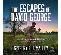 The Escapes of David George: An Odyssey of Slavery, Freedom, and the American Revolution