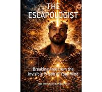 The Escapologist: Breaking Free from the Invisible Prison of Your Mind
