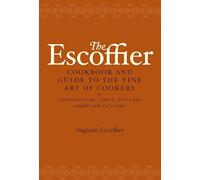 The Escoffier Cookbook: and Guide to the Fine Art of Cookery for Connoisseurs, Chefs, Epicures (International Cookbook Series)