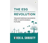 THE ESG REVOLUTiON (Environmental-Social-Governance): TRANSFORMING BUSINESS FOR A SUSTAiNABLE FUTURE