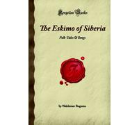 The Eskimo of Siberia: Folk-Tales & Songs (Forgotten Books)